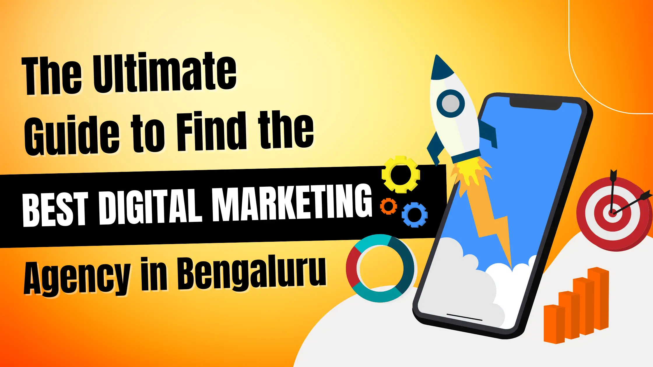 The Ultimate Guide to Find the Best Digital Marketing Agency in Bengaluru
